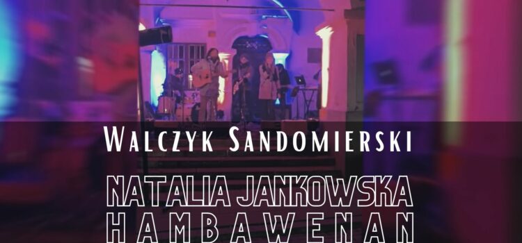 Hambawenah ft. Natalia Jankowska – Walczyk Sandomierski || X Święto Młodego Wina, Sandomierz 2022