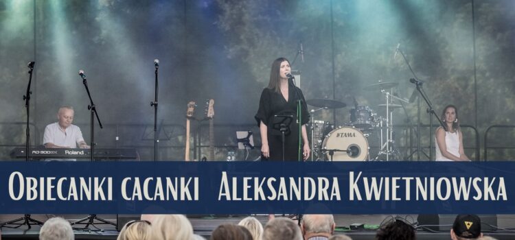 Aleksandra Kwietniowska – Obiecanki cacanki || Koncert w Sandomierzu – 27 VIII 2023